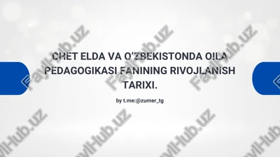 chet elda va o'zbekistonda oila pedagogikasi rivojlanish tarixi — PPTX