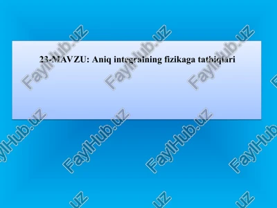 aniqintegralning fizikaga tatbiqlari — PPT