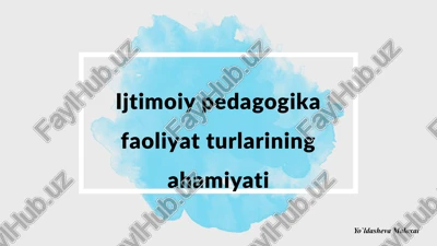 ijtimoiy-pedagogikafaoliyatturlariningahamiyati — PPTX