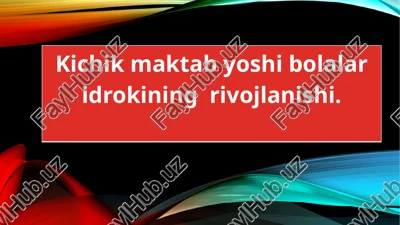 kichik maktab yoshida bolalar idroki — PPTX