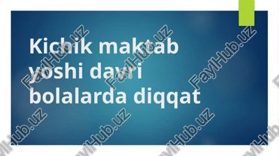 kichik maktab yoshidagi bolalardagi diqqat — PPTX
