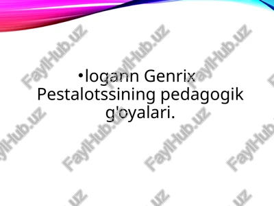 genrix pestalotssining pedagogik g'oyalari — PPTX