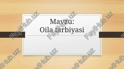 oilatarbiyasi — PPTX