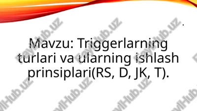 triggerlarning turlari va ularning ishlash prinsiplari — PPTX