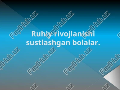 ruhiy rivojlanishi sustlashgan bolalar — PPTX