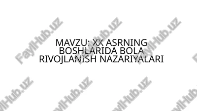 xx asrning boshlarida bolarivojlanish nazariyalari — PPTX