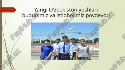 yangi o‘zbekiston yoshlari bugunimiz va istiqbolimiz poydevori — PPTX