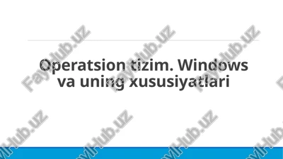 operatsion tizim. windows va uning xususiyatlari — PPTX