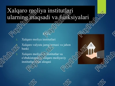 xalqaro moliya institutlari ularning maqsadi va funksiyalari — PPTX