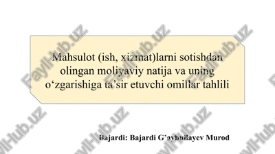 mahsulot (ish, xizmat)larni sotishdan olingan moliyaviy natija va uning o‘zgarishiga ta’sir etuvchi omillar tahlili — PPTX