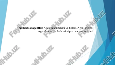 intellektual agentlar. agent tushunchasi va turlari — PPTX