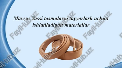 yassi tasmalarni tayyorlash uchun ishlatiladigan materiallar — PPTX
