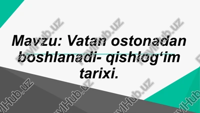 vatan ostonadan boshlanadi- qishlogʻim tarixi. — PPTX
