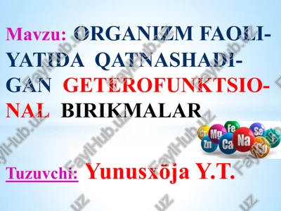 organizm faoliyatida qatnashadi gangetero funktsional birikmalar — PPTX