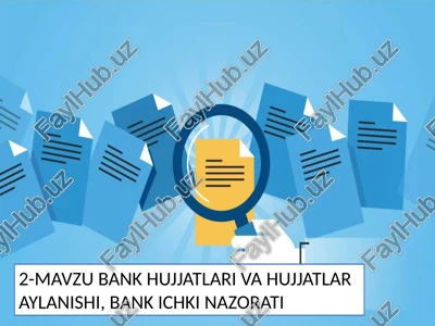 mavzu bank hujjatlari va hujjatlar aylanishi, bank ichki nazorati — PPTX