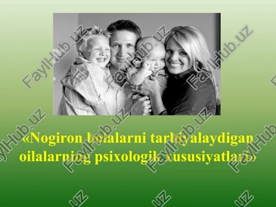 nogiron bolalarni tarbiyalaydigan oilalarning psixologik xususiyatlari — PPTX