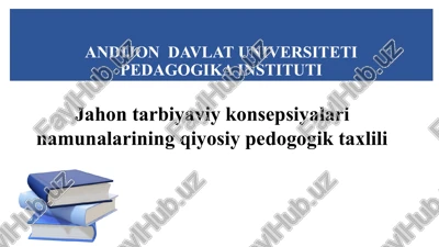 jahon tarbiyaviy konsepsiyalari namunalarining qiyosiypedogogik taxlili — PPTX