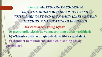 3-mavzu:metrologiyasohasida ishlatiladigan birliklar,oʼlchashvositalari va standart namunalari ustidan tekshiruv nazoratini olib borish — PPTX
