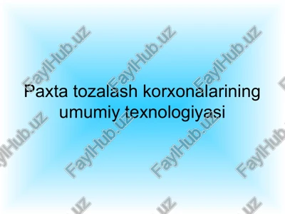 paxta tozalash korxonalarining umumiy texnologiyasi — PPT
