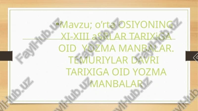 o'rta osiyoning xi-xiii asrlar tarixiga oid yozma manbalar — PPTX