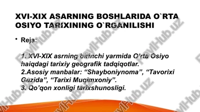 xvi-xix asarning boshlarida o`rta osiyo tarixining o`rganilishi — PPTX