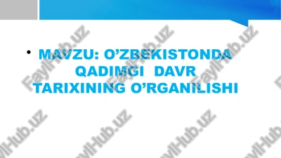 o'zbekistonda qadimgi davr tarixining o'rganilishi — PPTX