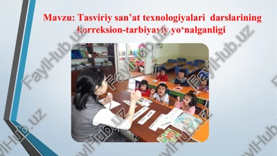 tasviriy san’at texnologiyalari darslarining korreksion-tarbiyaviy yo‘nalganligi — PPTX