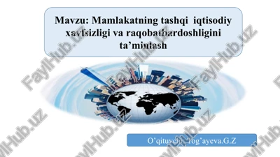 mamlakatning tashqi iqtisodiy xavfsizligi va raqobatbardoshligini ta’minlash — PPTX