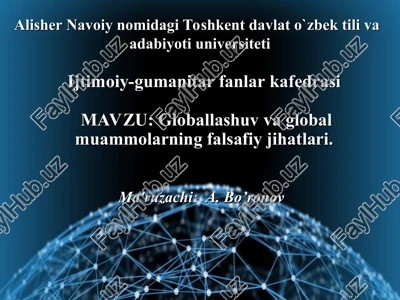 globallashuv va global muammolarning falsafiy jihatlari — PPT