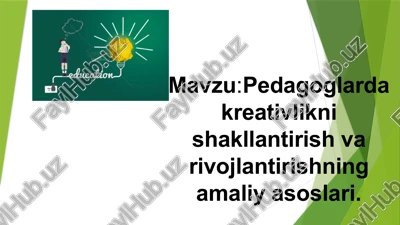 pedagoglarda kreativlikni shakllantirish — PPTX