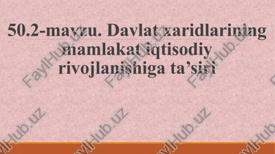 davlatxaridlarining mamlakatiqtisodiyrivojlanishigata’siri — PPTX