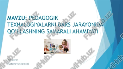 pedagogik texnologiyalarning dars jarayonida qo'llashning samarali ahamiyati — PPT