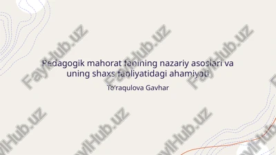 pedagogik mahorat fanining nazariy asoslari va uning shaxs faoliyatidagi ahamiyati — PPTX