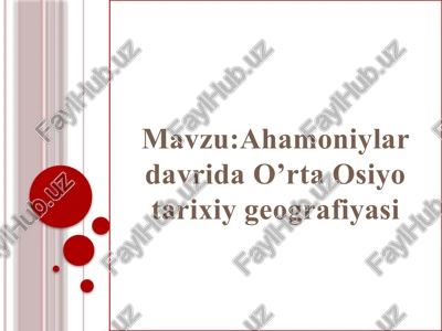 ahamoniylardavridao’rtaosiyotarixiygeografiyasi — PPTX