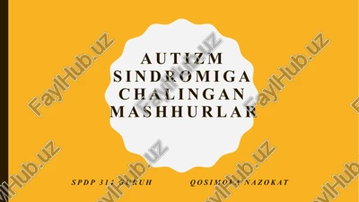 autizm sindromiga chalingan mashhurlar — PPTX