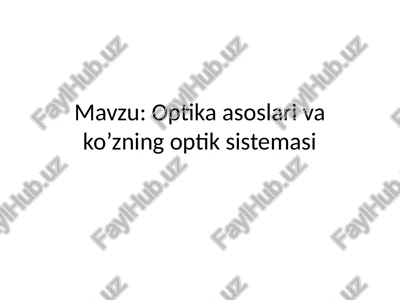 optika asoslari va ko’zning optik sistemasi — PPTX