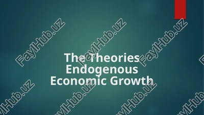 the theories endogenous economic growth — PPTX