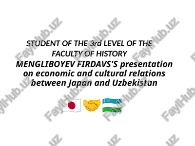 japan va o'zbekiston arasidagi iqtisodiy va madaniy aloqalar to'g'risida prezentatsiya — PPTX