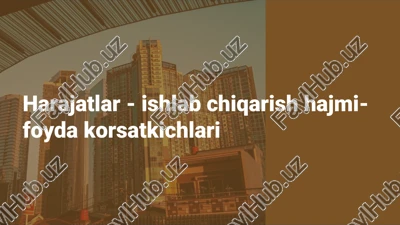 harajatlar va ishlab chiqarish hajmi — PPTX