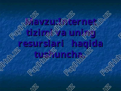 internet tizimi va uning resurslari haqida tushuncha — PPT