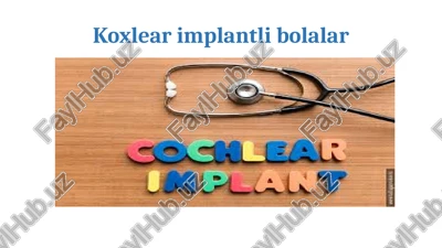 koxlear implantli bolalar — PPTX