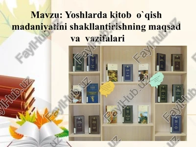 yoshlardaki to'g'ri kitob o'qishning maqsadi va vazifalari — PPTX