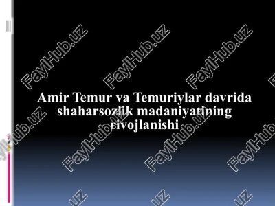 amir temur va temuriylar davrida shahar sozlik madaniyatining rivojlanishi — PPTX