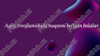 aqliy rivojlanishida nuqsoni boʻlgan bolalar — PPTX