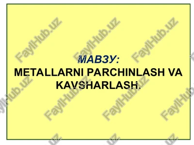 metallarni parchinlash va kavsharlash — PPT