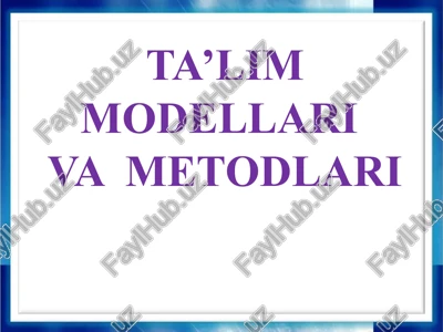 ta’lim modellari va metodlari — PPTX