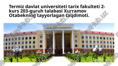 termiz davlat universiteti tarix fakulteti 2-kurs 203-guruh talabasi xurramov otabekning tayyorlagan taqdimoti — PPTX