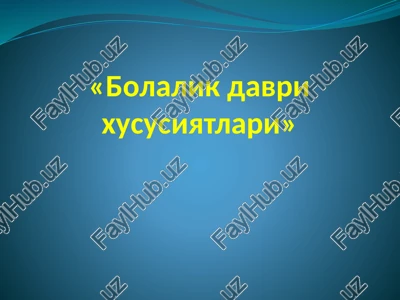 bolalik davri xususiyatlari — PPTX