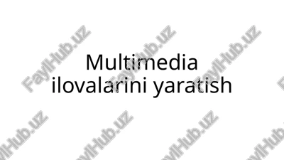 multimedia ilovalarini yaratish — PPTX