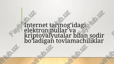 internet tarmoqida elektron pullar va kriptovalyutalar bilan sodir bo'ladigan to'lamachiliklar — PPTX